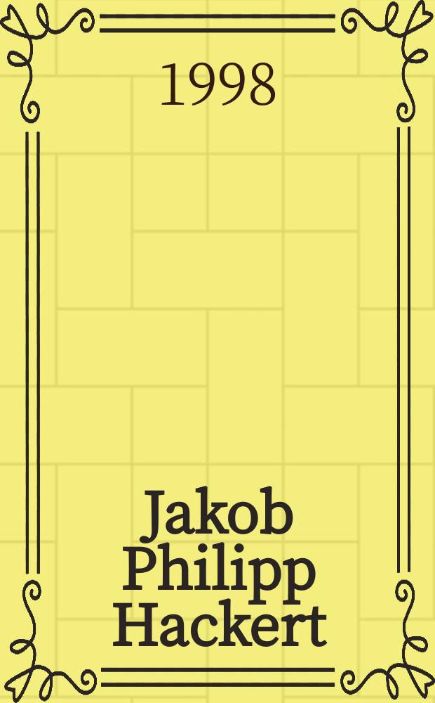 Jakob Philipp Hackert : Landschaftsmaler im 18. Jahrhundert = Якоб Филипп Хаккерт