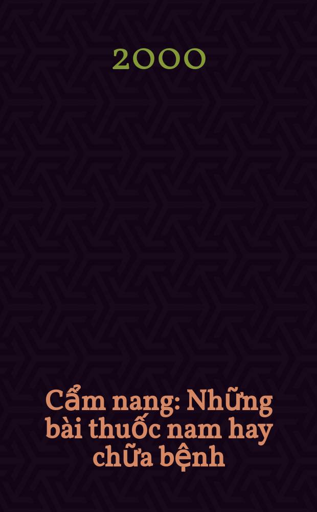 Cẩm nang: Những bài thuốc nam hay chữa bệnh = Справочник рецептов традиционной вьетнамской медицины