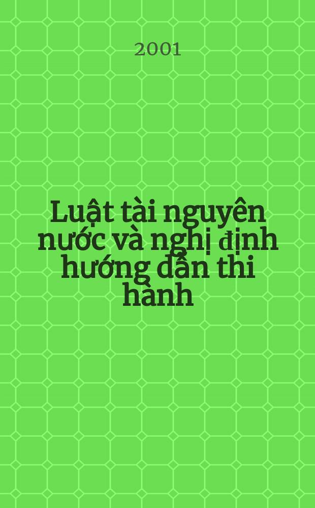 Luật t&agrave;i nguy&ecirc;n nước v&agrave; nghị định hướng dẫn thi h&agrave;nh = Законы о природных ресурсах и руководство по их практическому применению