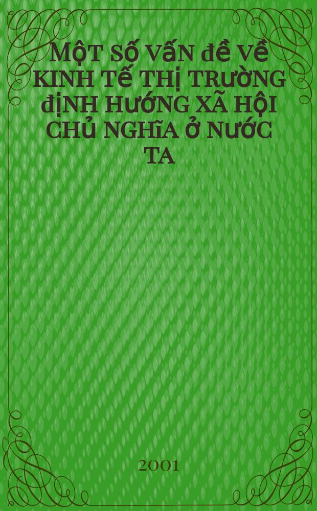 Một số vấn đề về kinh tế thị trường định hướng xã hội chủ nghĩa ở nước ta: Sách tham khảo = Некоторые проблемы рыночной экономики и социалистической ориентации