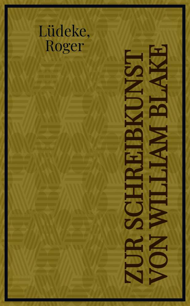 Zur Schreibkunst von William Blake : &auml;sthetische Souver&auml;nit&auml;t und politische Imagination = Писательское мастерство Уильяма Блейка