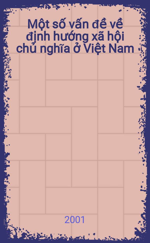 Một số vấn đề về định hướng xã hội chủ nghĩa ở Việt Nam: Tái bản có sửa chữa = Некоторые проблемы социалистической ориентации во Вьетнаме