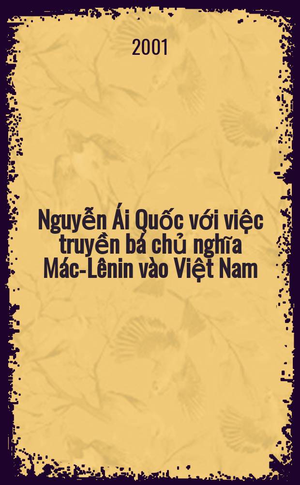Nguyễn Ái Quốc với việc truyền bá chủ nghĩa Mác-Lênin vào Việt Nam (1921-1930). In lần thứ 2 = Нгуен Ай Куок и распространение марксизма-ленинизма во Вьетнаме (1921-1930)