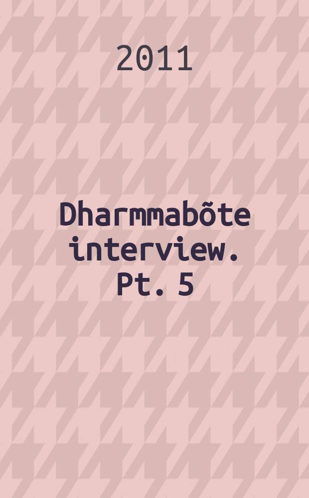 Dharmmabõte interview. [Pt. 5]