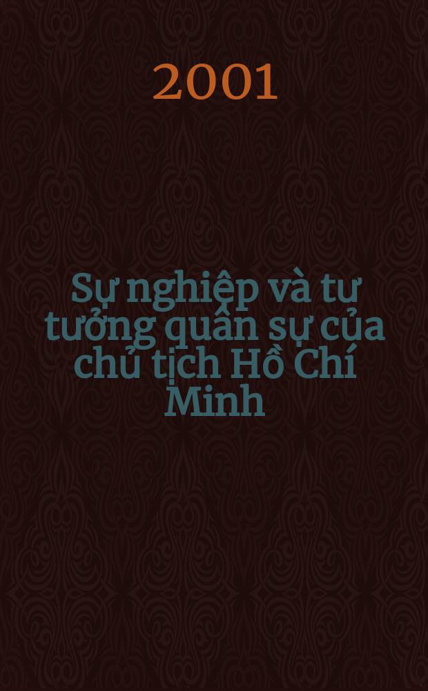 Sự nghiệp và tư tưởng quân sự của chủ tịch Hồ Chí Minh = Деятельность и военная мысль Хошимина