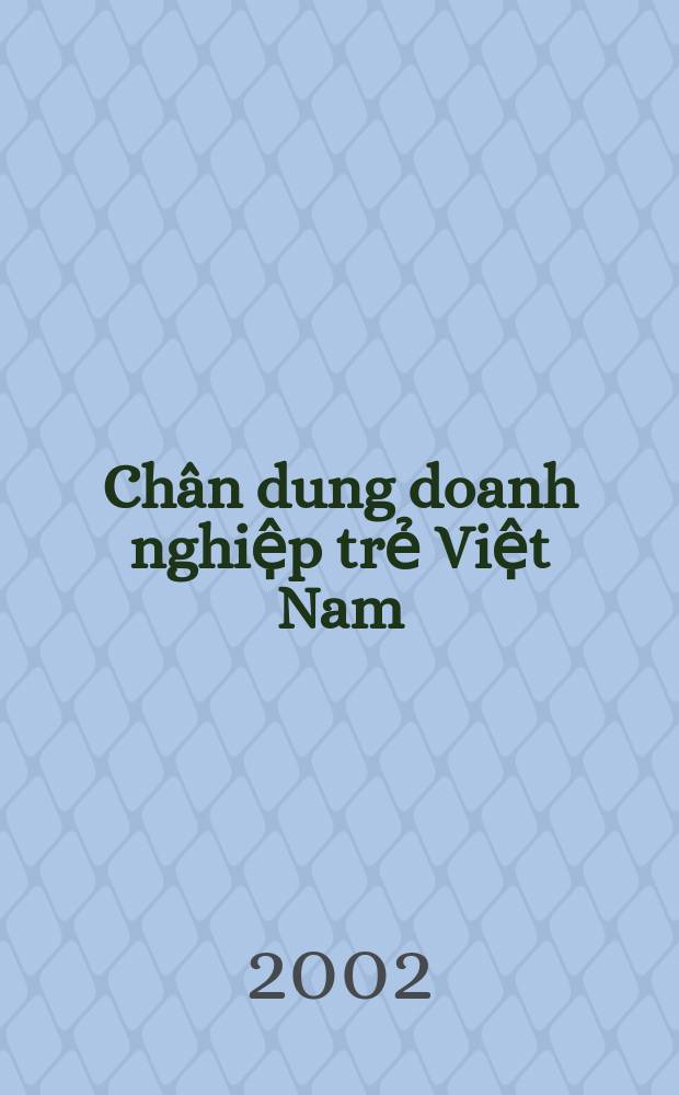 Chân dung doanh nghiệp trẻ Việt Nam = Портреты молодых вьетнамских предпринимателей