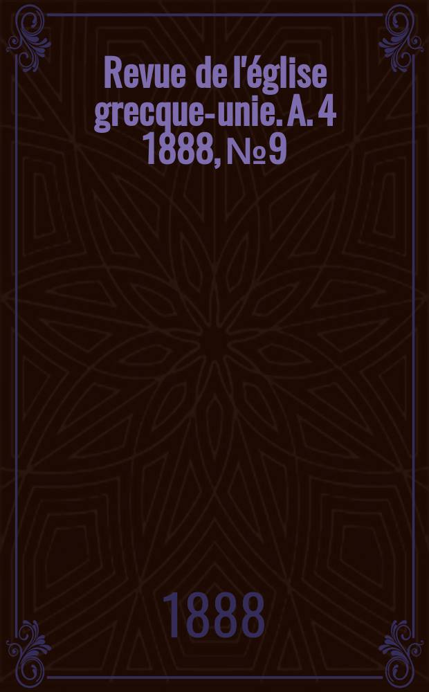 Revue de l'église grecque-unie. A. 4 1888, № 9