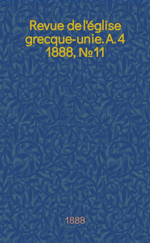 Revue de l'église grecque-unie. A. 4 1888, № 11