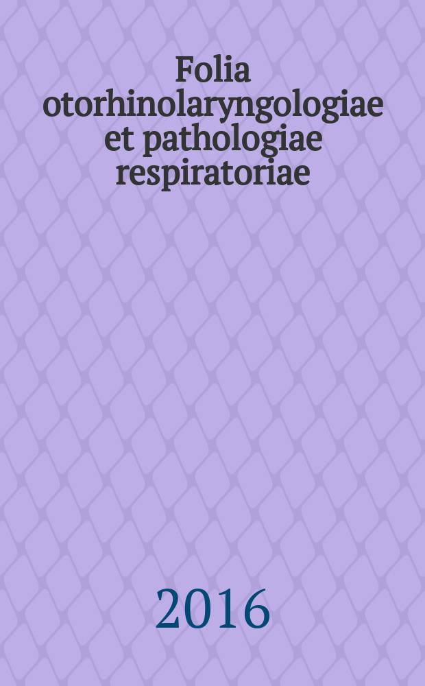 Folia otorhinolaryngologiae et pathologiae respiratoriae : official journal of the International academy of otorhinolaryngology - head and neck surgery. Vol. 22, № 4