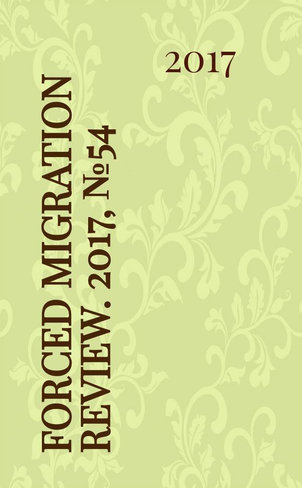 Forced migration review. 2017, № 54