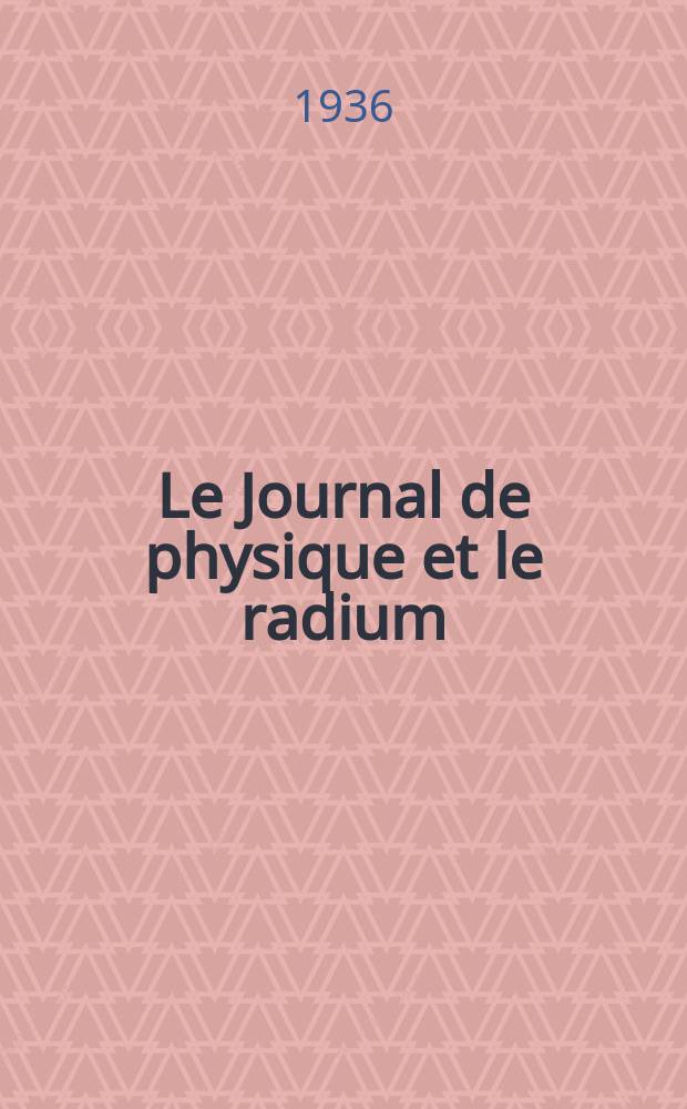 Le Journal de physique et le radium : publication de la Société française de physique. Sér. 7, t. 7, № 2