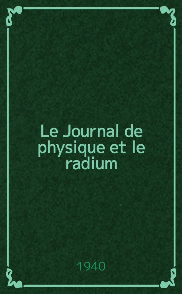 Le Journal de physique et le radium : publication de la Société française de physique. Sér. 8, t. 1, № 6