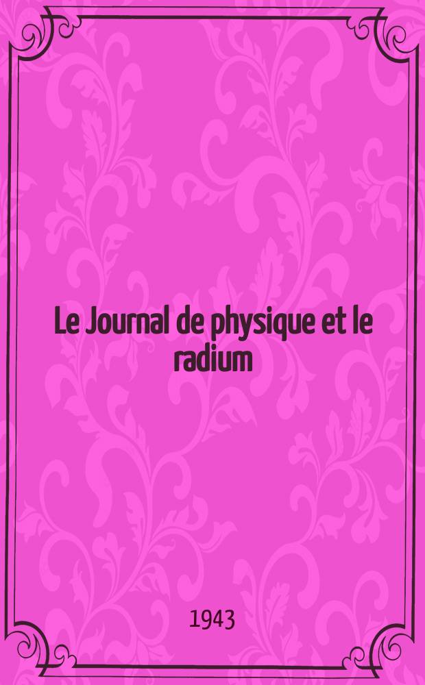 Le Journal de physique et le radium : publication de la Société française de physique. Sér. 8, t. 4, № 11