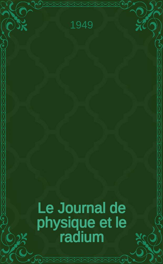 Le Journal de physique et le radium : publication de la Société française de physique. Sér. 8, t. 10, № 4