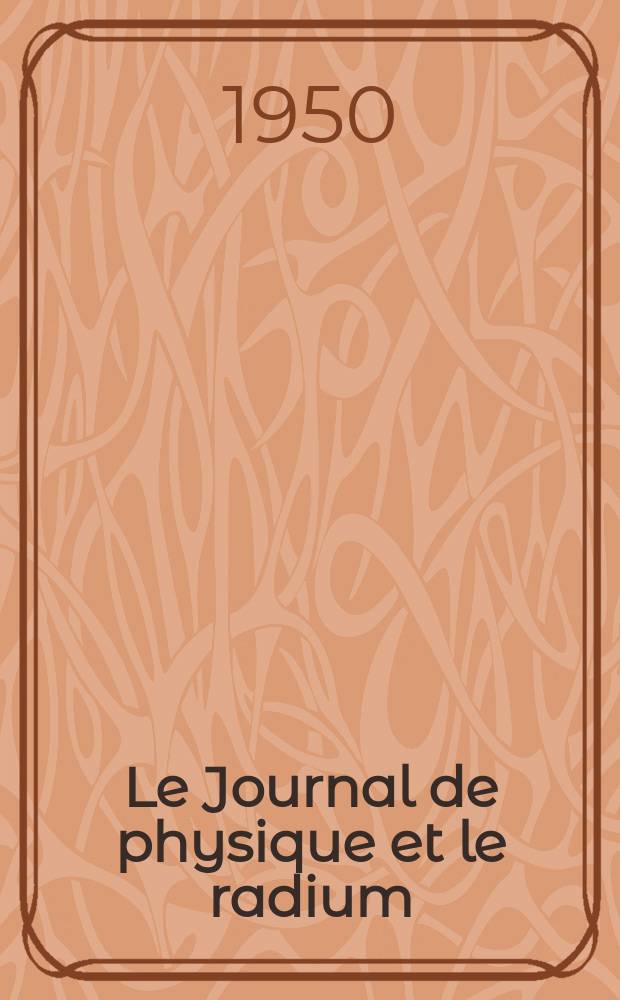 Le Journal de physique et le radium : publication de la Société française de physique. T. 11, № 5