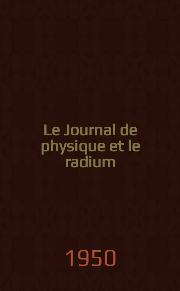 Le Journal de physique et le radium : publication de la Société française de physique. T. 11, № 8/9
