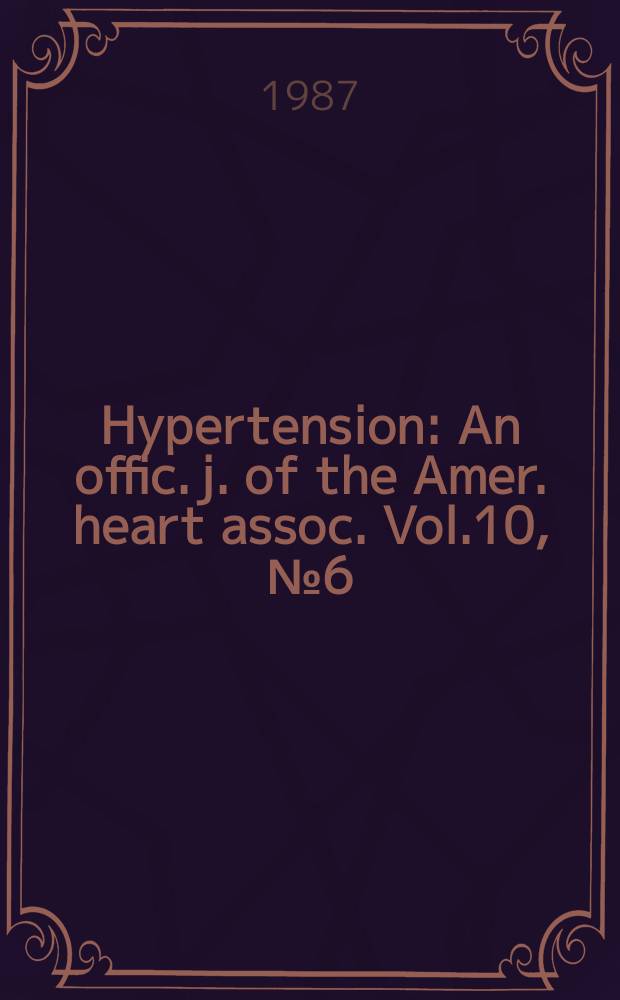 Hypertension : An offic. j. of the Amer. heart assoc. Vol.10, №6(Pt.2)