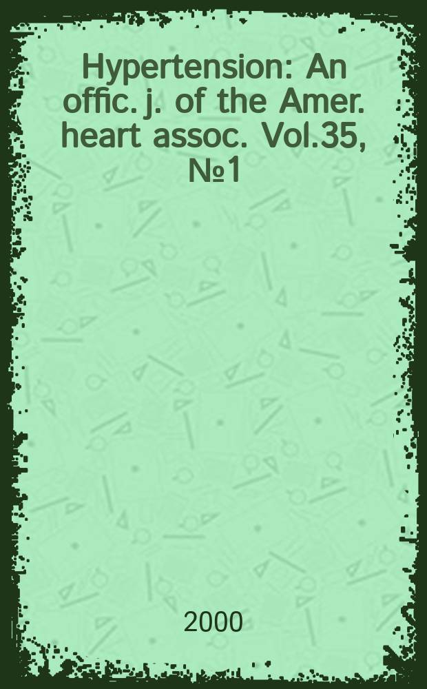 Hypertension : An offic. j. of the Amer. heart assoc. Vol.35, №1(Pt.2)