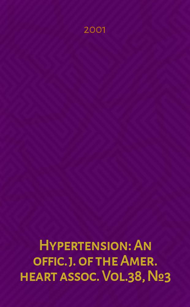 Hypertension : An offic. j. of the Amer. heart assoc. Vol.38, №3(Pt.2)