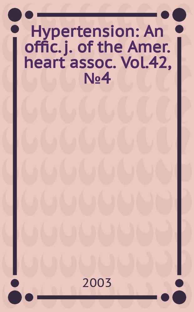 Hypertension : An offic. j. of the Amer. heart assoc. Vol.42, №4(Pt.2)