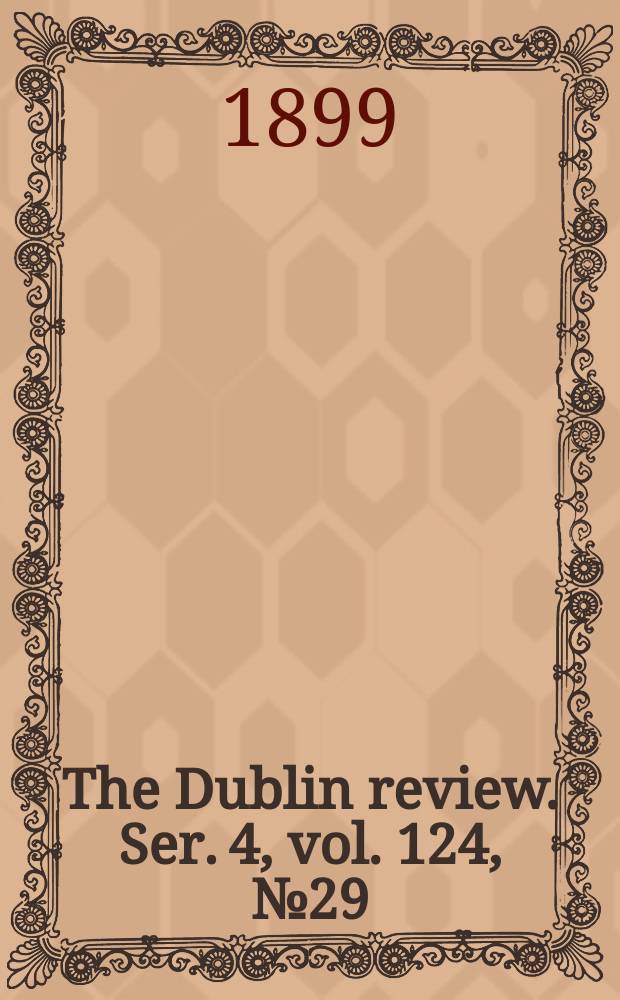 The Dublin review. Ser. 4, vol. 124, № 29(248)