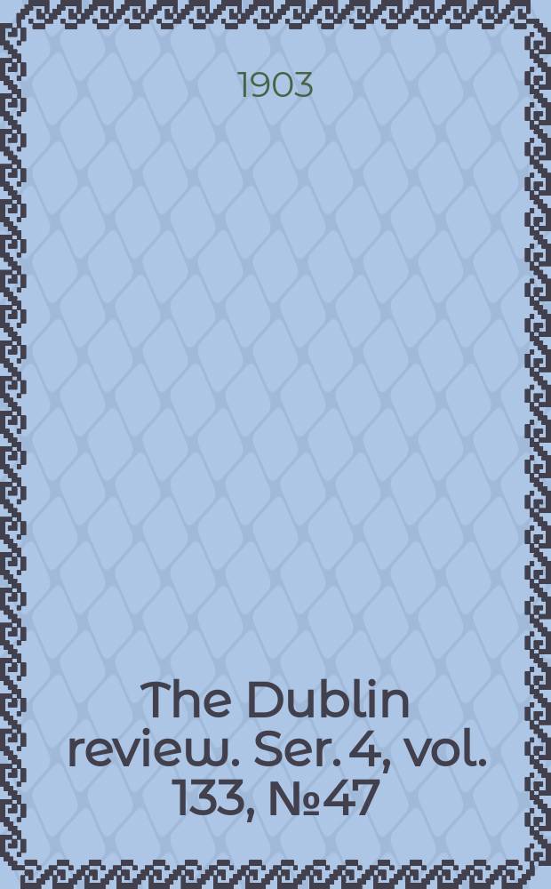 The Dublin review. Ser. 4, vol. 133, № 47(266)
