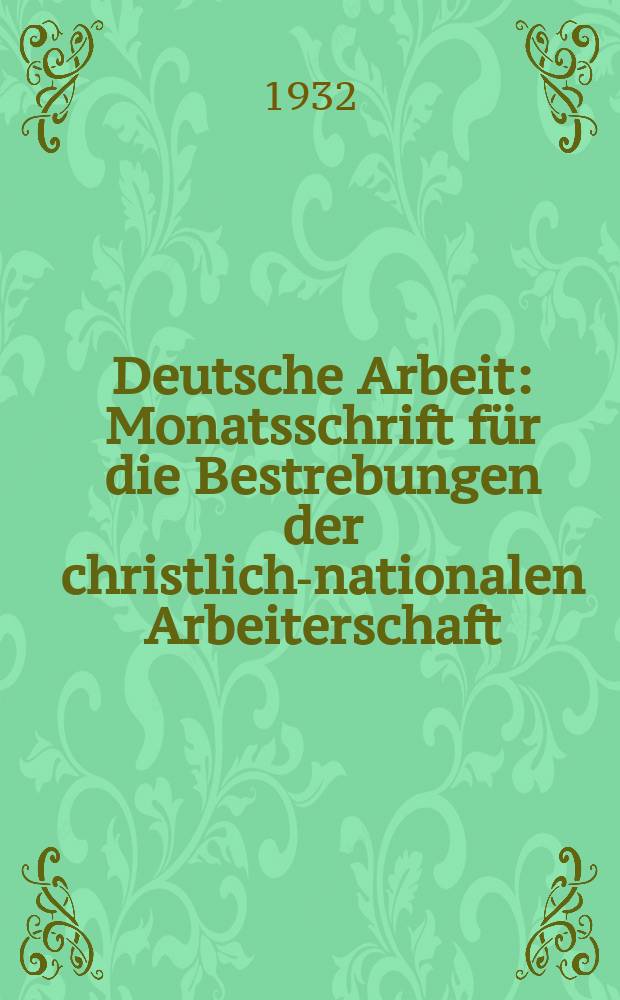 Deutsche Arbeit : Monatsschrift für die Bestrebungen der christlich-nationalen Arbeiterschaft = Германский труд