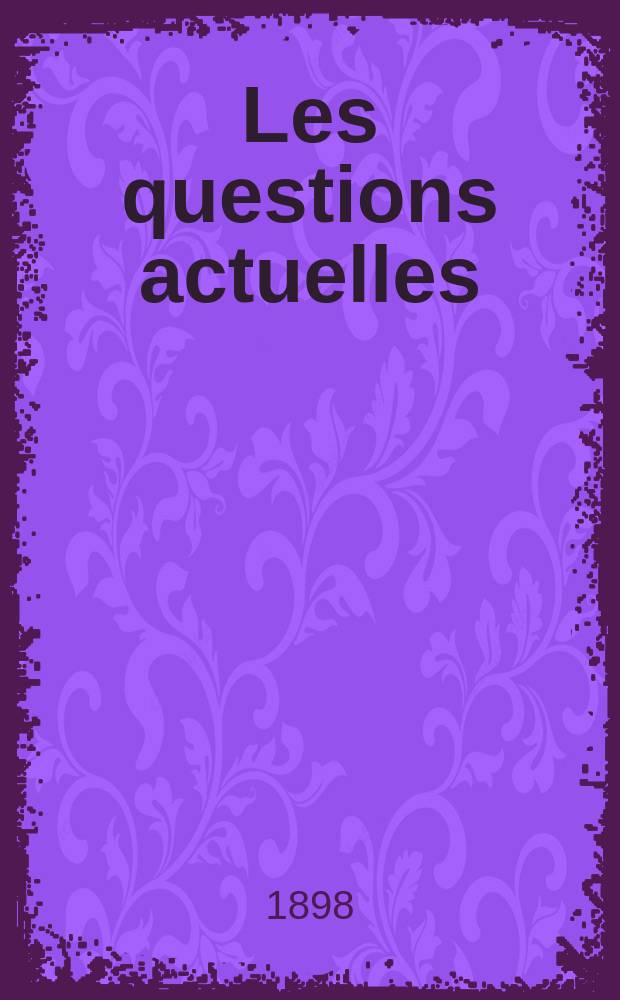 Les questions actuelles : revue documentaire paraissant tous les samedis = Актуальные вопросы