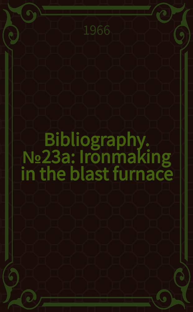 Bibliography. №23a : Ironmaking in the blast furnace