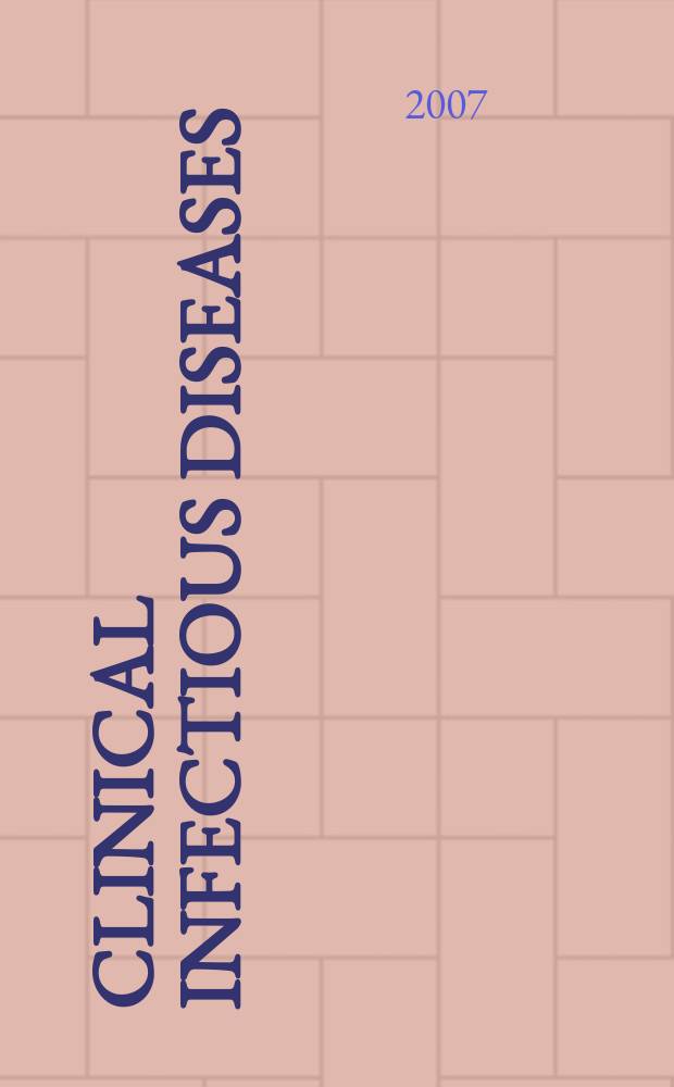 Clinical infectious diseases : (formerly Reviews of infectious diseases) An offic. publ. of the Infectious diseases soc. of America. Vol. 44, № 7