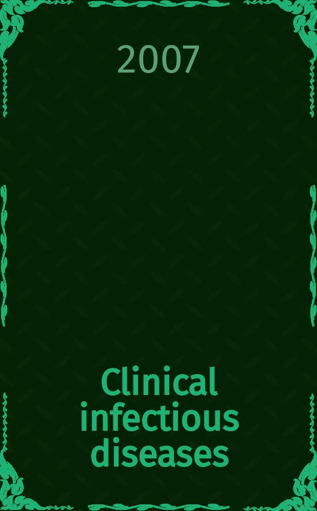 Clinical infectious diseases : (formerly Reviews of infectious diseases) An offic. publ. of the Infectious diseases soc. of America. Vol. 44, № 8