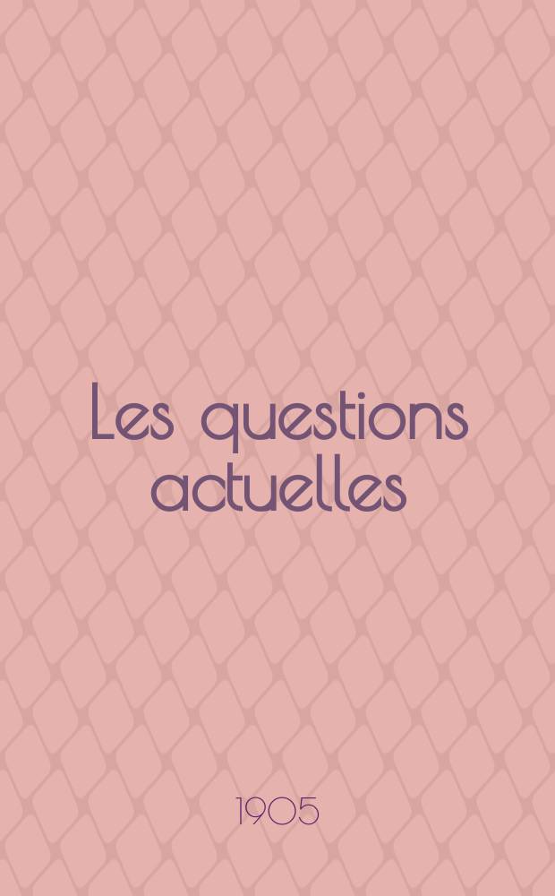 Les questions actuelles : revue documentaire paraissant tous les samedis. A. 18 1905, t. 78, № 5
