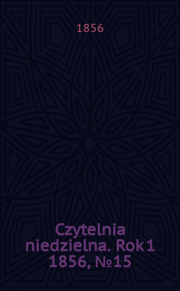 Czytelnia niedzielna. Rok 1 1856, № 15