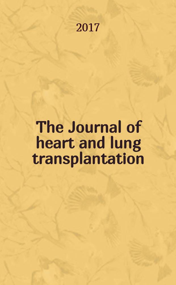 The Journal of heart and lung transplantation : The offic. publ. of the Intern. soc. for heart transplantation. Vol. 36, № 2