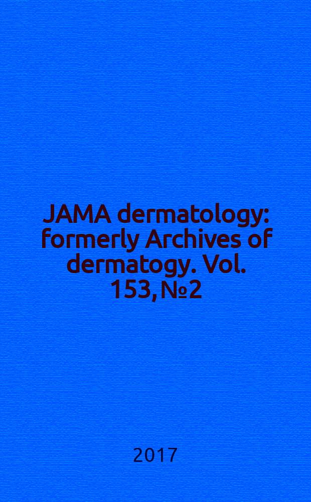 JAMA dermatology : formerly Archives of dermatogy. Vol. 153, № 2