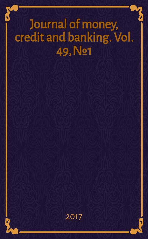 Journal of money, credit and banking. Vol. 49, № 1