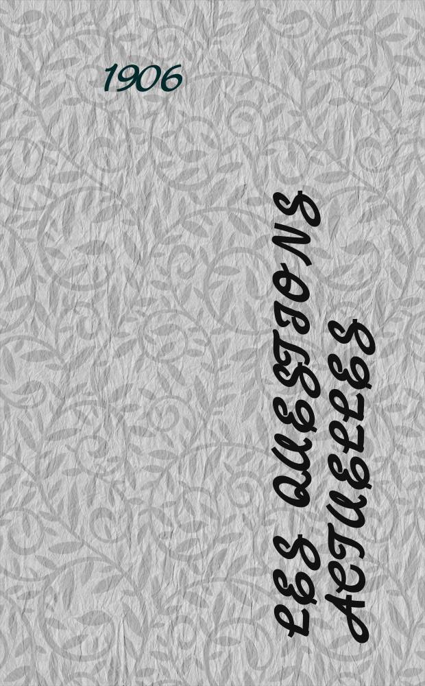 Les questions actuelles : revue documentaire paraissant tous les samedis. A. 19 1906, t. 87, № 2
