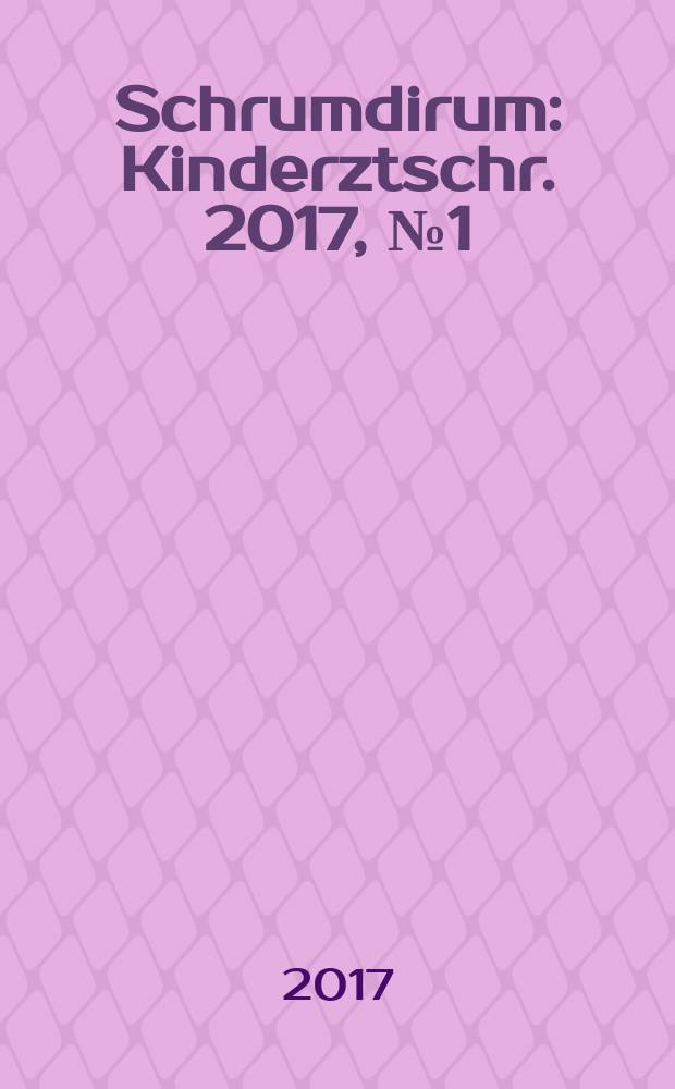Schrumdirum : Kinderztschr. 2017, № 1 (198)