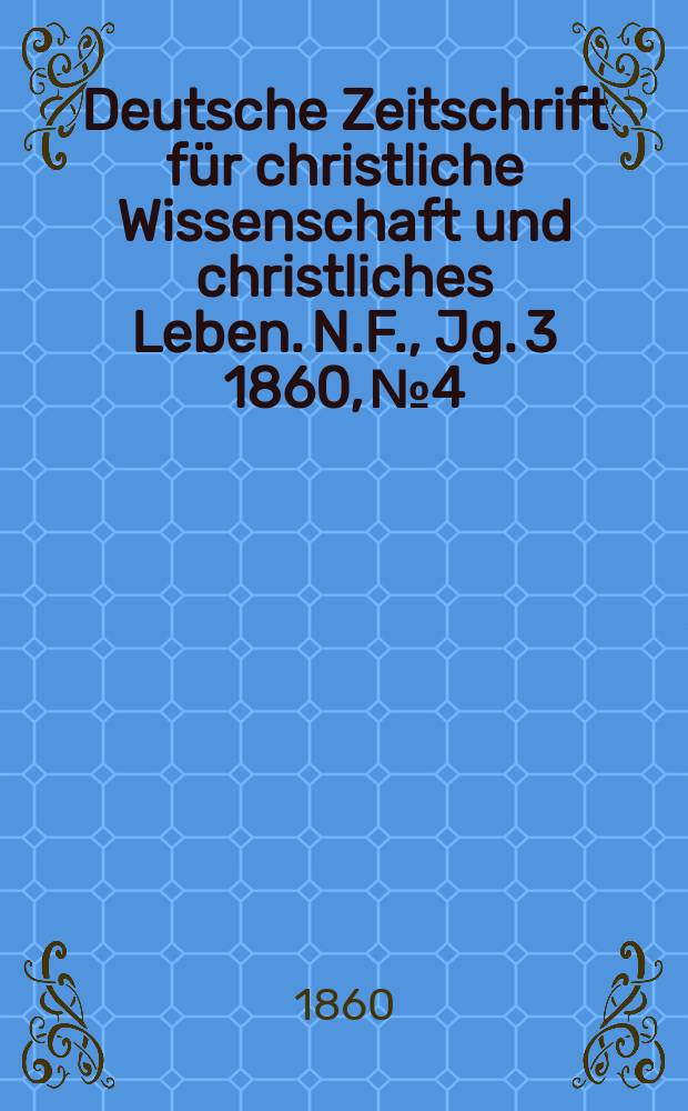 Deutsche Zeitschrift für christliche Wissenschaft und christliches Leben. N.F., Jg. 3 1860, № 4