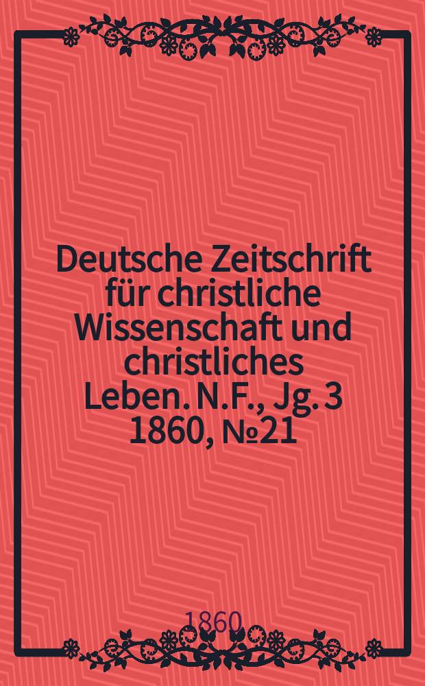 Deutsche Zeitschrift für christliche Wissenschaft und christliches Leben. N.F., Jg. 3 1860, № 21
