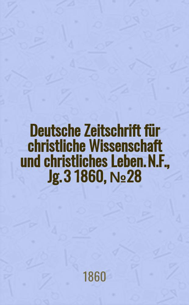 Deutsche Zeitschrift für christliche Wissenschaft und christliches Leben. N.F., Jg. 3 1860, № 28