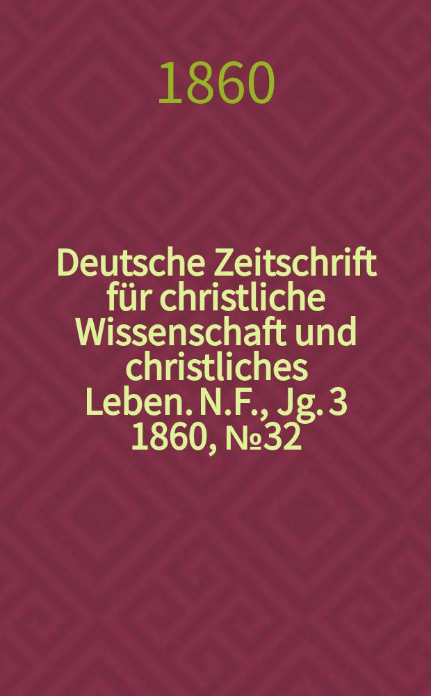 Deutsche Zeitschrift für christliche Wissenschaft und christliches Leben. N.F., Jg. 3 1860, № 32