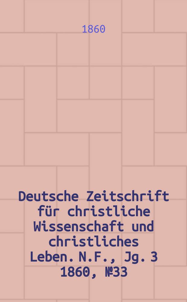 Deutsche Zeitschrift für christliche Wissenschaft und christliches Leben. N.F., Jg. 3 1860, № 33