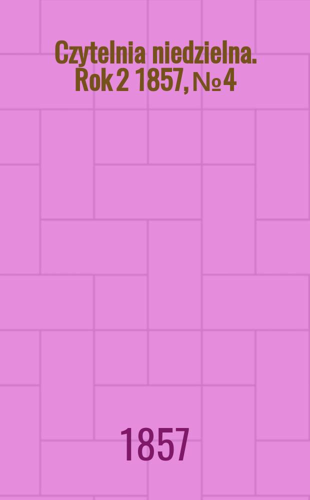 Czytelnia niedzielna. Rok 2 1857, № 4
