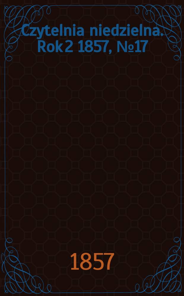 Czytelnia niedzielna. Rok 2 1857, № 17