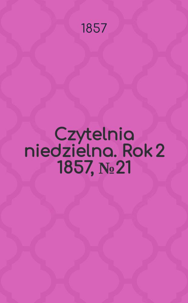 Czytelnia niedzielna. Rok 2 1857, № 21
