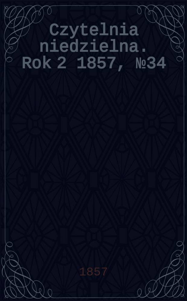 Czytelnia niedzielna. Rok 2 1857, № 34