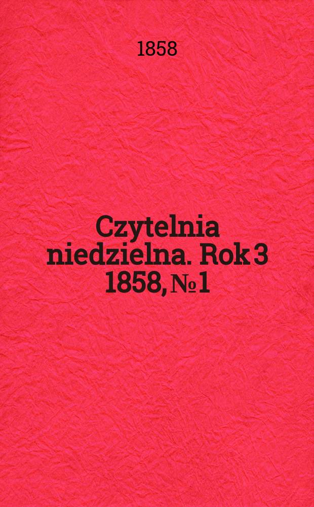 Czytelnia niedzielna. Rok 3 1858, № 1