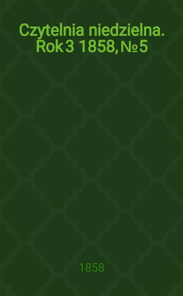 Czytelnia niedzielna. Rok 3 1858, № 5