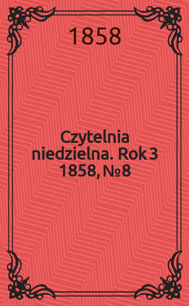 Czytelnia niedzielna. Rok 3 1858, № 8